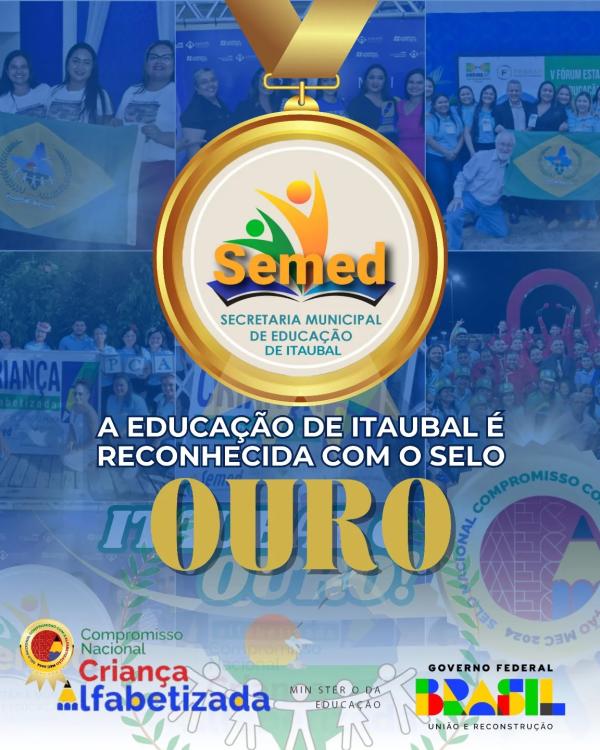 ITAUBAL foi reconhecido com o Selo Ouro do Programa Compromisso Nacional Criança Alfabetizada (CNCA), promovido pelo Ministério da Educação (MEC).